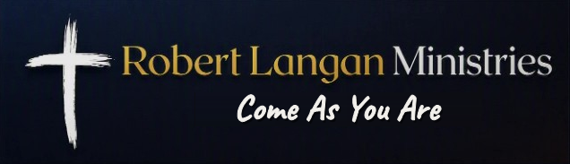 Robert Langan Ministries — Come As You Are